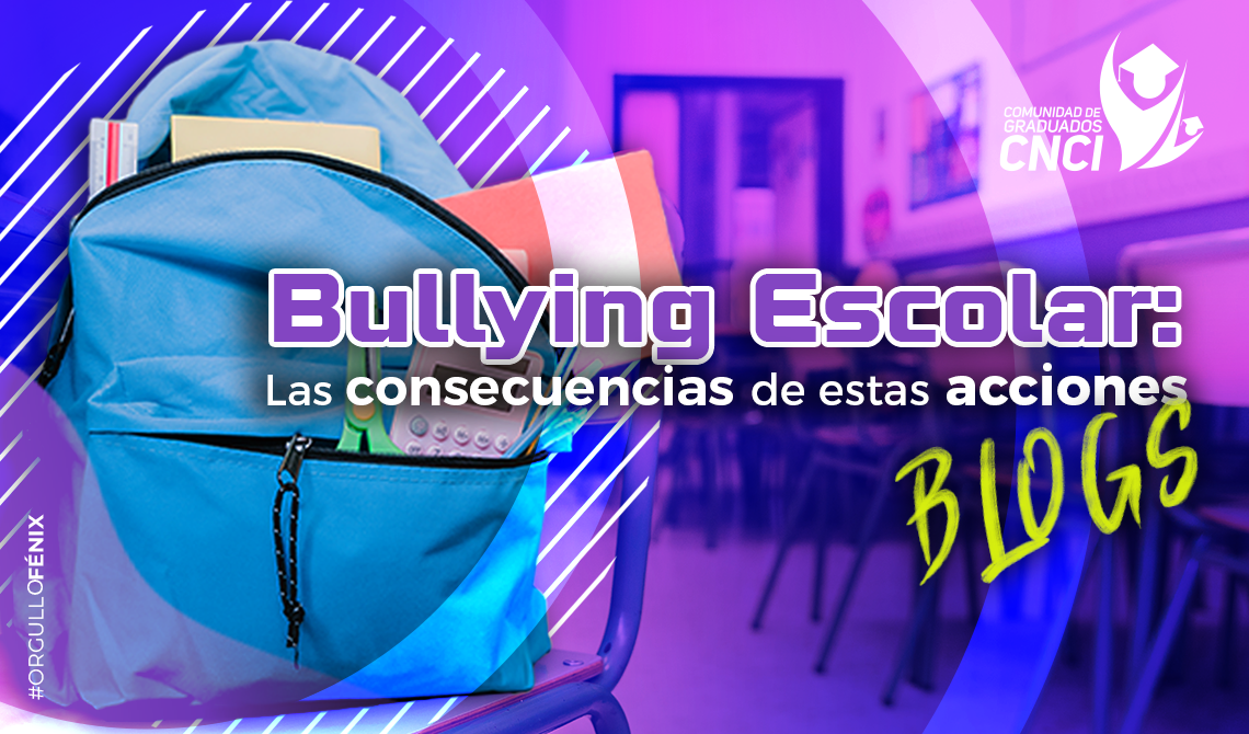 Bullying Escolar:  Las consecuencias de estas acciones