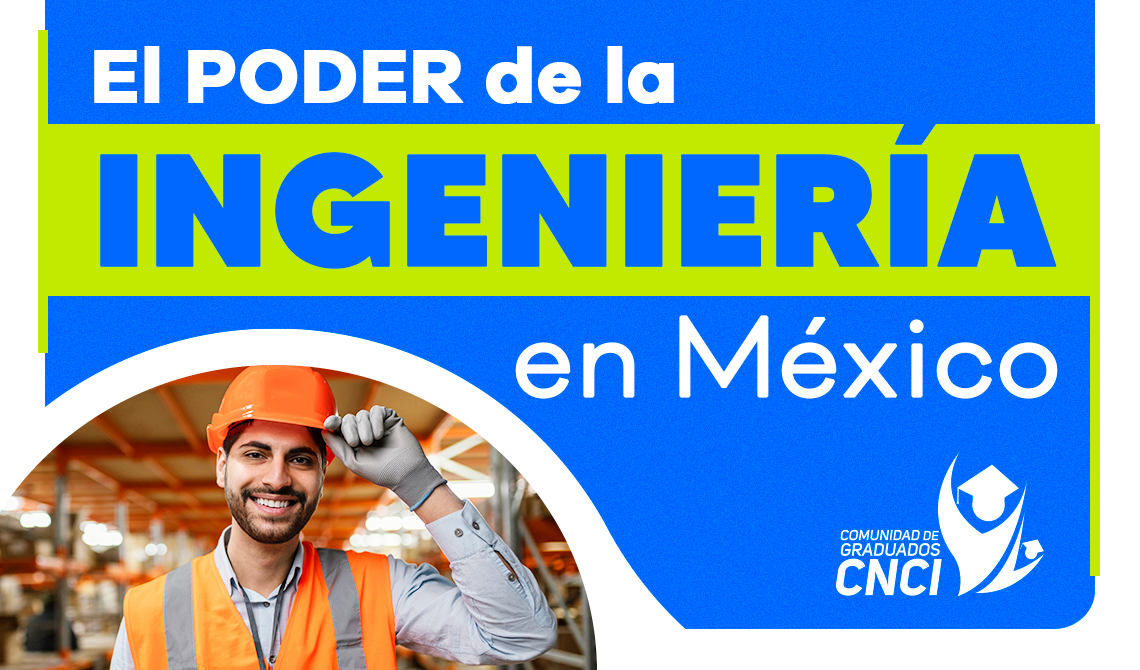 El poder de la ingeniería en México